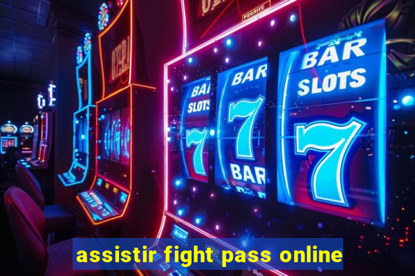 assistir fight pass online